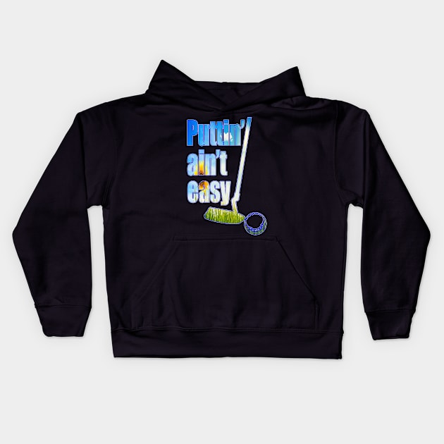 Puttin Ain't Easy Spring Kids Hoodie by Destro